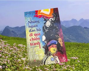 “Những người đàn bà đi qua chiến tranh” - sức mạnh phi thường và cao đẹp